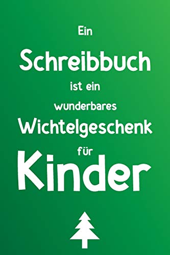 Ein Schreibbuch Ist Ein Wunderbares Wichtelgeschenk Für Kinder: Liniertes Buch Als Lustiges Geschenk Zum Wichteln Für Jungen Und Mädchen, Für Schule Und Freizeit (German Edition)