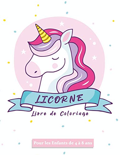 Licornes Livre De Coloriage: Pour Enfants De 4 ? 8 Ans 50 Coloriages Unique De Licornes ? Colorier Et 4 Petits Jeux Bonus Sur Pages Blanches Dimension A4 (21Cm X 29,7Cm) 100 Pages (French Edition) - 9781673521139