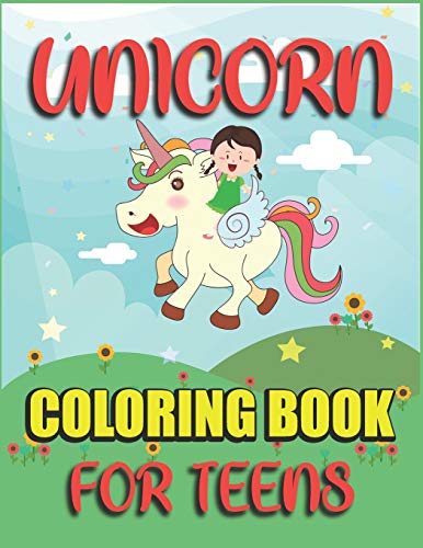 Unicorn Coloring Book For Teens: Fantastic Unicorns Coloring Book For Teens 40 Coloring Pages Easy For Beginners