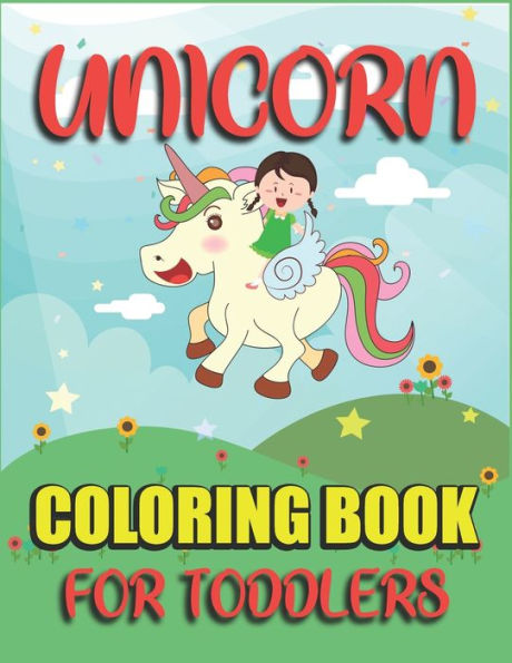 Unicorn Coloring Book For Toddlers : Fantastic Unicorn Coloring Book For Toddlers - 40 Unicorn Coloring Pages Easy For Toddlers