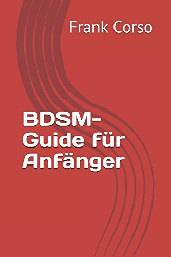 Bdsm-Guide F??r Anf?ñnger (German Edition)