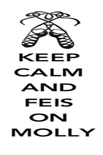 Keep Calm And Feis On Molly