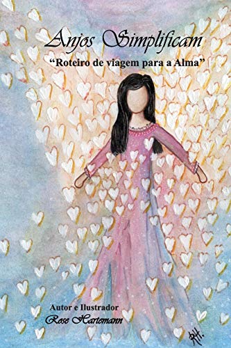 Anjos Simplificam: "Roteiro de viagem para a Alma". (Portuguese Edition)
