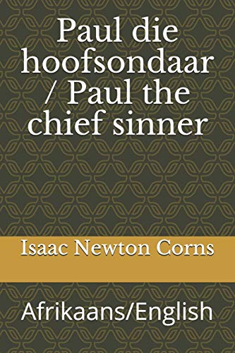 Paul Die Hoofsondaar / Paul The Chief Sinner: Afrikaans/English (Afrikaans Edition)