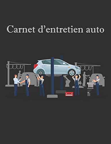 Carnet D'Entretien Auto: Livret Pour Suivre La Maintenance De Votre Véhicule Tous Les Marques (French Edition)