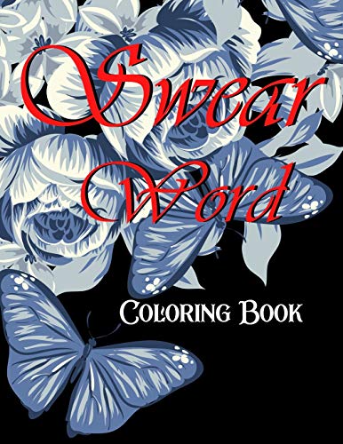 Swear Word Coloring Book.: Adult Swear & Motivational Coloring Book For Stress Relief & Relaxation. - 9781673676112