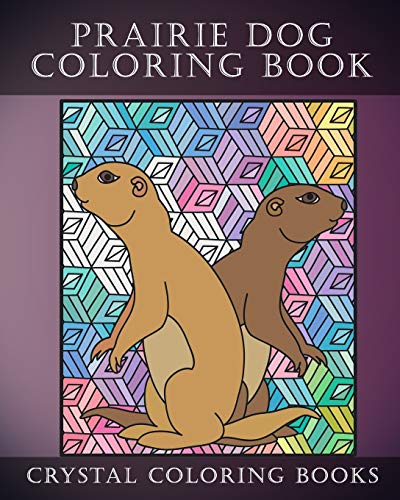 Prairie Dog Coloring Book: 30 Doodle Style Prairie Dog Coloring Designs. If You Love Cute Prairie Dogs Then This Book Is For You Or It Will Make A Great Gift For Someone You Know. (Animal)