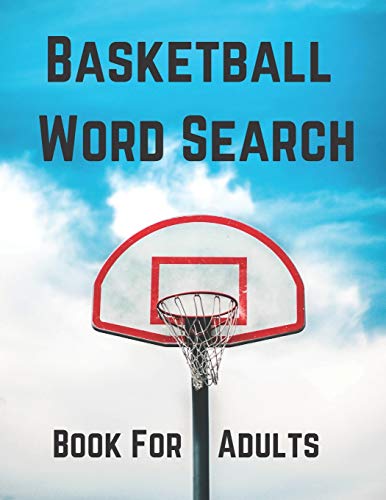 Basketball Word Search Book For Adults: Large Print Basketball Fans Gift Puzzle Book With Solutions (Sports Word Search Puzzles Book Series)