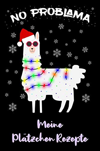 Pl?tzchen Rezepte: Pl?tzchen Weihnachten Zum Eintragen In Dein Lama Buch Mit Deinen Lieblingspl?tzchen / Din A5 - 6X9" - 120 Seiten Mit ... Lama Mit Weihnachtsm?tze (German Edition)