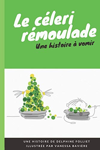 Le c??leri r??moulade: Une histoire ?â?á vomir (French Edition)