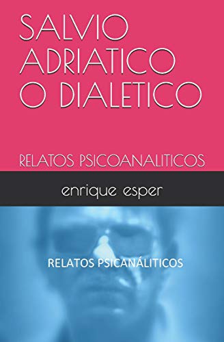 Salvio Adriatico O Dialetico: Relatos Psicoanaliticos (Portuguese Edition)