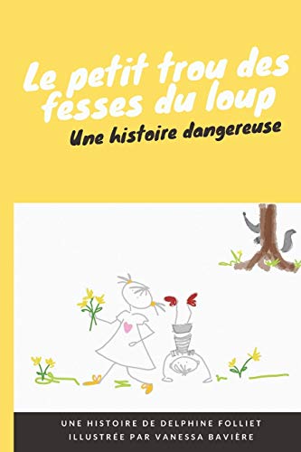 Le Petit Trou Des Fesses Du Loup: Une Histoire Dangereuse (French Edition)