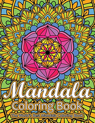 Mandala Coloring Book The World'S Best Mandala Coloring Book: Adult Coloring Book Stress Relieving Mandalas Designs Patterns & So Much More Mandala ... For Meditation, Happiness&Soothe The Soul. - 9781673831931