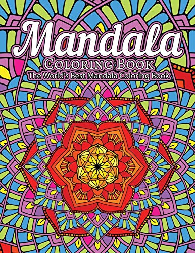 Mandala Coloring Book The World's Best Mandala Coloring Book: Adult Coloring Book Stress Relieving Mandalas Designs Patterns & So Much More Mandala ... For Meditation, Happiness&Soothe The Soul. - 9781673831993