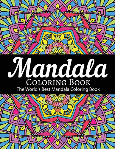 Mandala Coloring Book The World's Best Mandala Coloring Book: Adult Coloring Book Stress Relieving Mandalas Designs Patterns & So Much More Mandala ... For Meditation, Happiness&Soothe The Soul. - 9781673832013