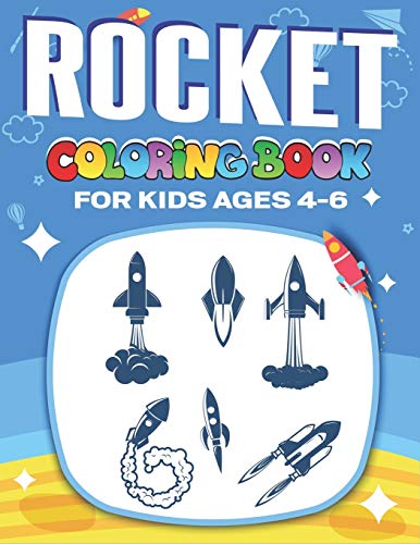 Rocket Coloring Book For Kids Ages 4-6: Explore, Fun With Learn And Grow, Fantastic Space Rockets Activity Book For Kids ...! (Children's Coloring Books) Perfect Science Gift For Boys Or Girls