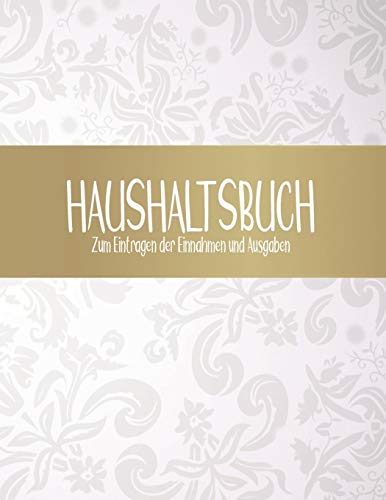 Haushaltsbuch Zum Eintragen Der Einnahmen Und Ausgaben: Spar Dich Zum Nächsten Investment - Budget Und Finanzen Kinderleicht Planen (German Edition)
