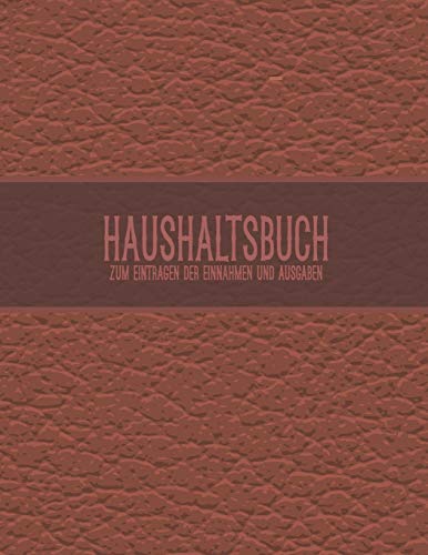 Haushaltsbuch Zum Eintragen Der Einnahmen Und Ausgaben: Wunderbar Sparen - Budget Und Finanzen Kinderleicht Planen (German Edition)