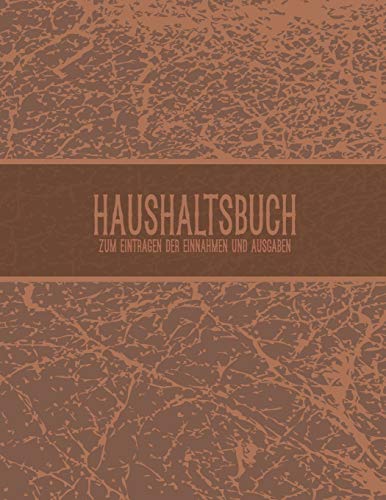 Haushaltsbuch Zum Eintragen Der Einnahmen Und Ausgaben: Kinderleicht Sparen - Budget Und Finanzen Planen (German Edition)