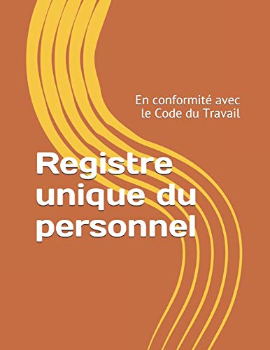 Registre unique du personnel: En conformit?? avec le Code du Travail (French Edition)