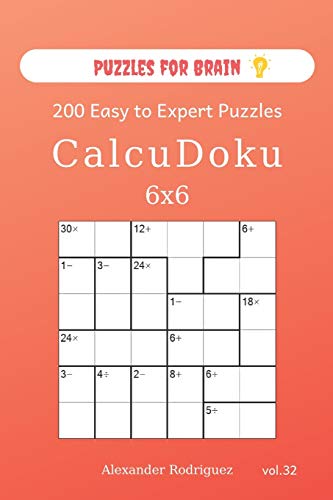 Puzzles For Brain - Calcudoku 200 Easy To Expert Puzzles 6X6 (Volume 32)