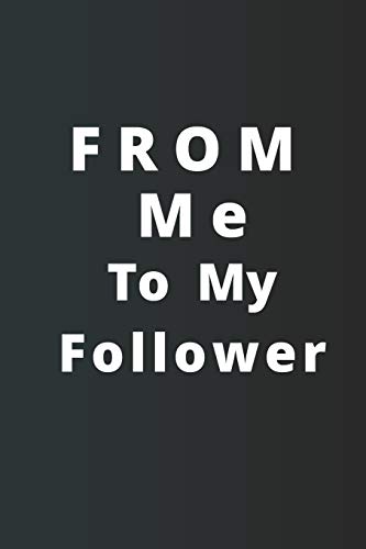 From Me To My Follower