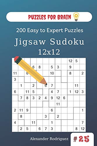 Puzzles For Brain - Jigsaw Sudoku 200 Easy To Expert Puzzles 12X12 (Volume 25)