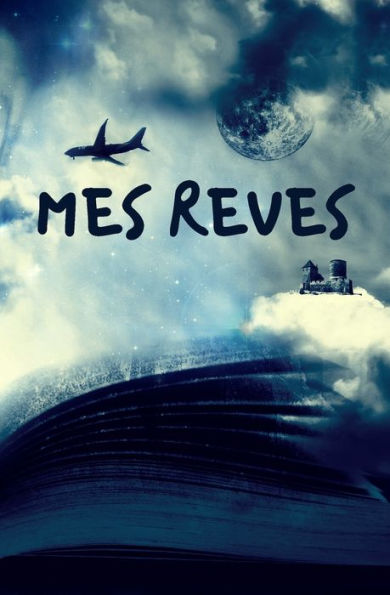 Mes Reves : Id?e Originale Pour No?l, Pour Offrir ? Tous Les R?veurs Et R?veuses Qui Souhaitent Comprendre D?velopper Et Interpr?ter Leurs R?ves Pour Une Vie Plus Belle Gai Et Souriante - 5,25Po X 8Po -120 Pages - Couverture Souple - 9781673988338