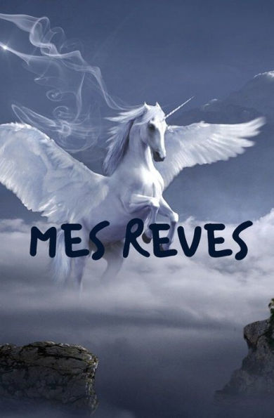 Mes Reves : Id?e Originale Pour No?l, Pour Offrir ? Tous Les R?veurs Et R?veuses Qui Souhaitent Comprendre D?velopper Et Interpr?ter Leurs R?ves Pour Une Vie Plus Belle Gai Et Souriante - 5,25Po X 8Po -120 Pages - Couverture Souple - 9781673989236