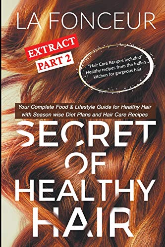 Secret Of Healthy Hair Extract Part 2: Your Complete Food & Lifestyle Guide For Healthy Hair (Secret Of Healthy Hair Extract Series)