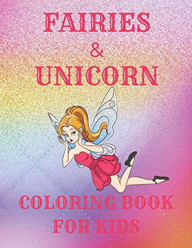 Fairies & Unicorn Coloring Book For Kids: A Cute Fun Activity Book Featuring Beautiful Coloring Pages With Additional Dot To Dot And Tracing Pages