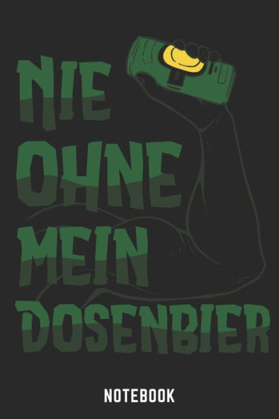 Nie Ohne Mein Dosenbier Notebook : A5 Liniert Bierbrau Buch, Notizbuch Für Biebrauer, Hobbybrauer, Bier Brauen 120 Seiten 6X9 - Organizer Schreibheft Planer Zum Ausfüllen