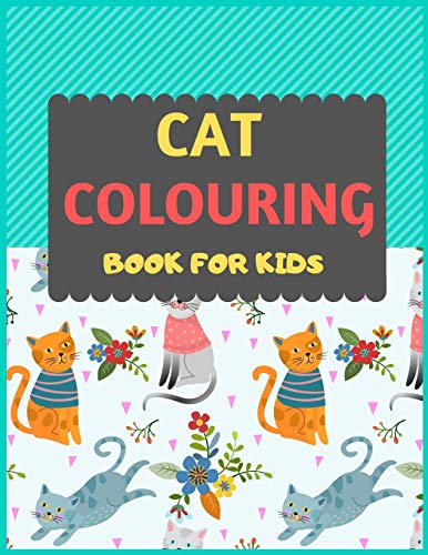 Cat Colouring Book For Kids: Cat Coloring Book For Kids & Toddlers -Cat Coloring Books For Preschooler-Coloring Book For Boys, Girls, Fun Activity Book For Kids Ages 2-4 4-8
