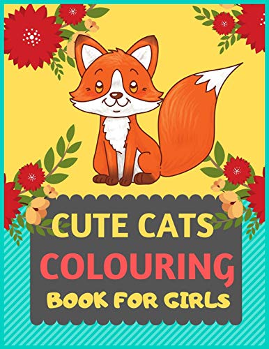 Cute Cats Colouring Book For Girls: Cat Coloring Book For Kids & Toddlers -Cat Coloring Books For Preschooler-Coloring Book For Boys, Girls, Fun Activity Book For Kids Ages 2-4 4-8