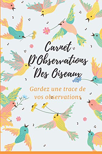 Carnet D'Observations Des Oiseaux: Carnet D'Observations Des Oiseaux (French Edition) - 9781674060033