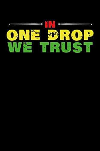 In One Drop We Trust: Gift Idea For Reggae Lovers And Jamaican Music Addicts. 6 X 9 Inches - 100 Pages