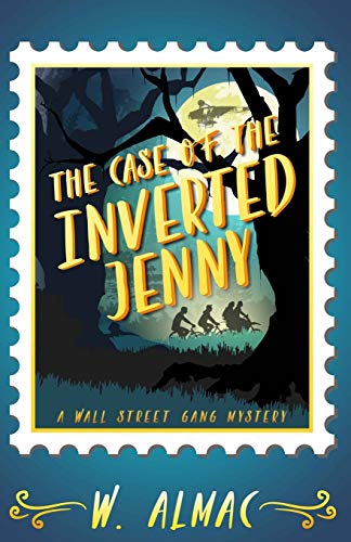 The Case of the Inverted Jenny (The Wall Street Gang Mystery Series)