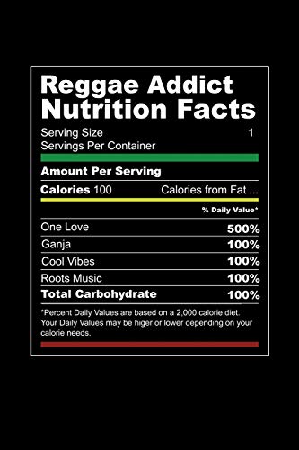 Reggae Addict Nutrition Facts: Gift Idea For Reggae Lovers And Jamaican Music Addicts. 6 X 9 Inches - 100 Pages