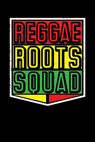 Reggae Roots Squad: Gift Idea For Reggae Lovers And Jamaican Music Addicts. 6 X 9 Inches - 100 Pages
