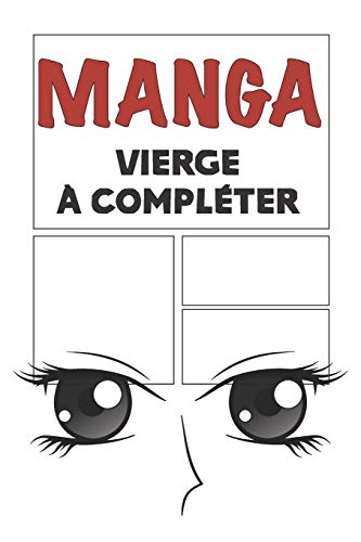 Manga vierge ???? compl??ter: Bande dessin??e vierge ???? remplir pour mangaka | Format 15,2 x 22,9 cm 100 planches ???? compl??ter (French Edition)