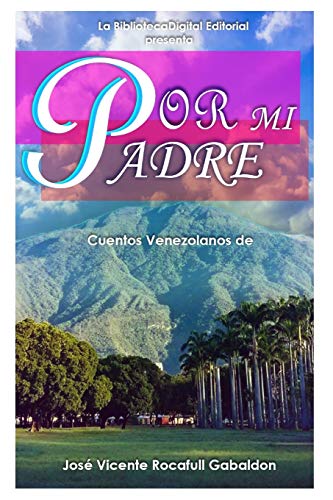 Por Mi Padre: Cuentos Venezolanos