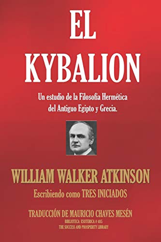 EL KYBALION: Un estudio de la Filosof?ía Herm??tica del Antiguo Egipto y Grecia. (BIBLIOTECA ESOTERICA) (Spanish Edition)