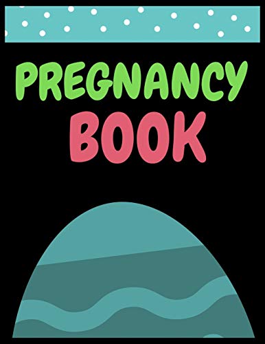 Pregnancy Book: A Week-By-Week Activities Guide For The First Time Moms Pregnancy