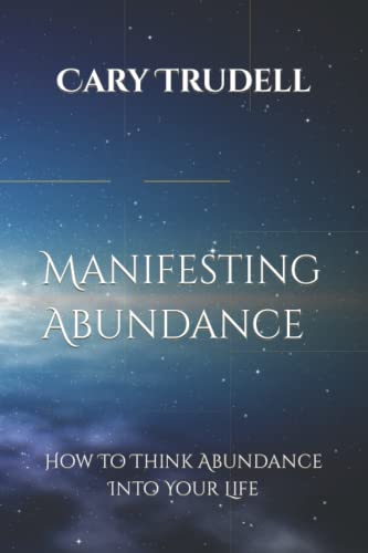 Manifesting Abundance: How To Think Abundance Into Your Life