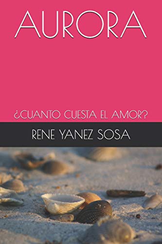 AURORA: ??CUANTO CUESTA EL AMOR? (DRAMA / AMOR) (Spanish Edition)