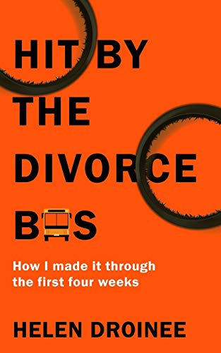 Hit by the Divorce Bus: How I Made It Through the First Four Weeks