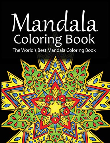Mandala Coloring Book The World's Best Mandala Coloring Book: Adult Coloring Book Stress Relieving Mandalas Designs Patterns & So Much More Mandala ... For Meditation, Happiness&Soothe The Soul. - 9781674228617