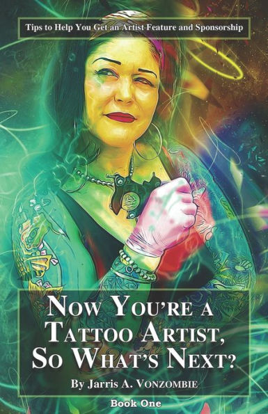 Now You'Re A Tattoo Artist, So What's Next? : Tips To Help You Get An Artist Feature And Sponsorship