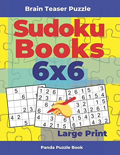 Brain Teaser Puzzle - Sudoku Books 6X6 Large Print: Logic Games For Adults And Kids