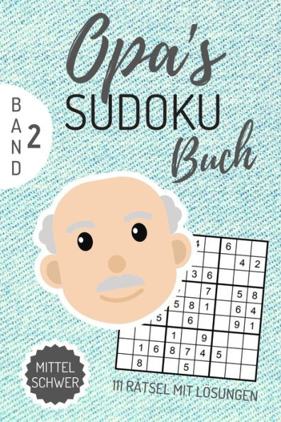 Opa's Sudoku Buch Mittel Schwer 111 Rätsel Mit Lösungen Band 2 : A4 Sudoku Buch Über 100 Sudoku-Rätsel Mit Lösungen - Mittel-Schwer - Tolles Rätselbuch - Gedächtnistraining Für Senioren - Geschenkidee Für Deinen Opa - 9781674307701